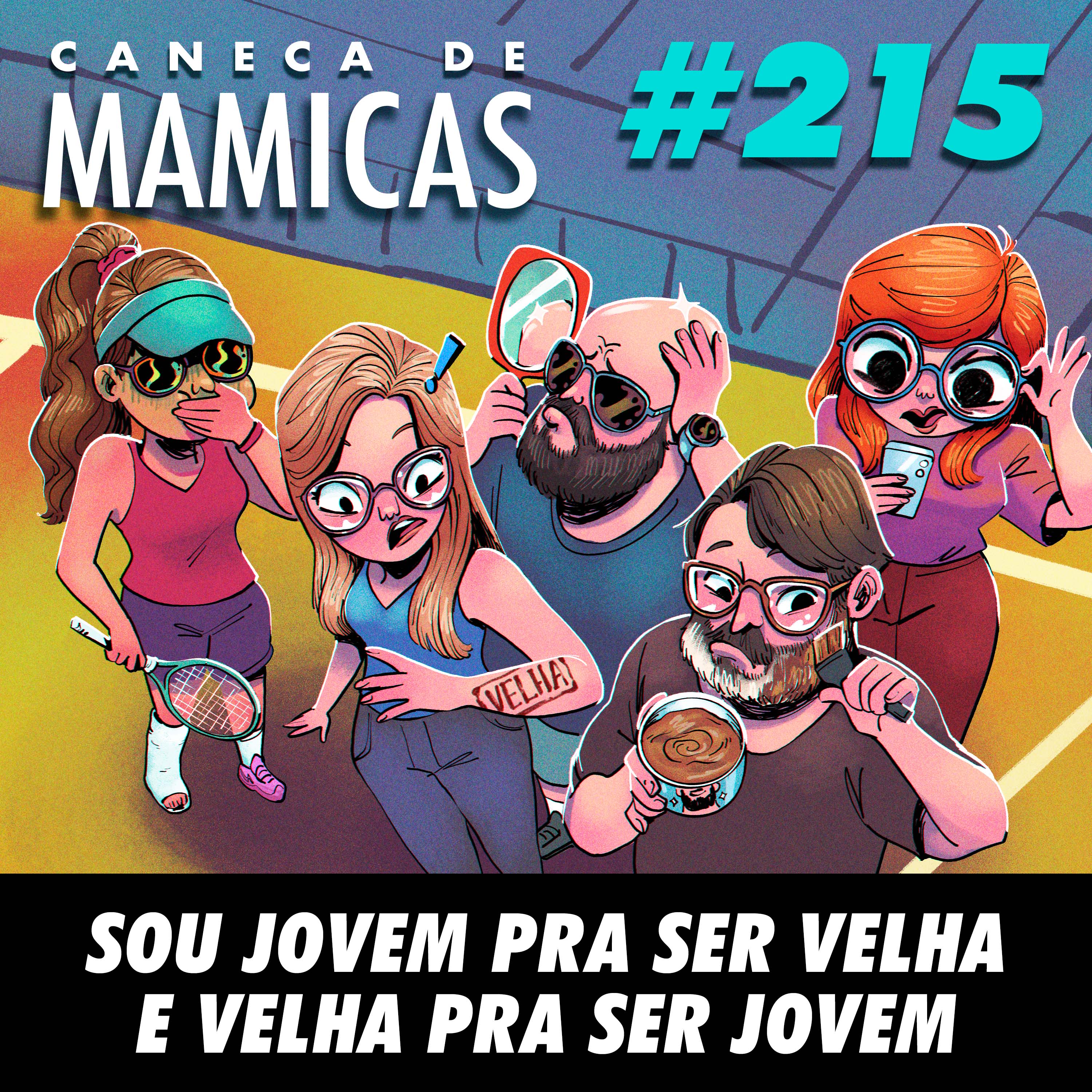 Caneca de Mamicas 215 - Sou Jovem Pra Ser Velha e Velha Pra Ser Jovem episode artwork