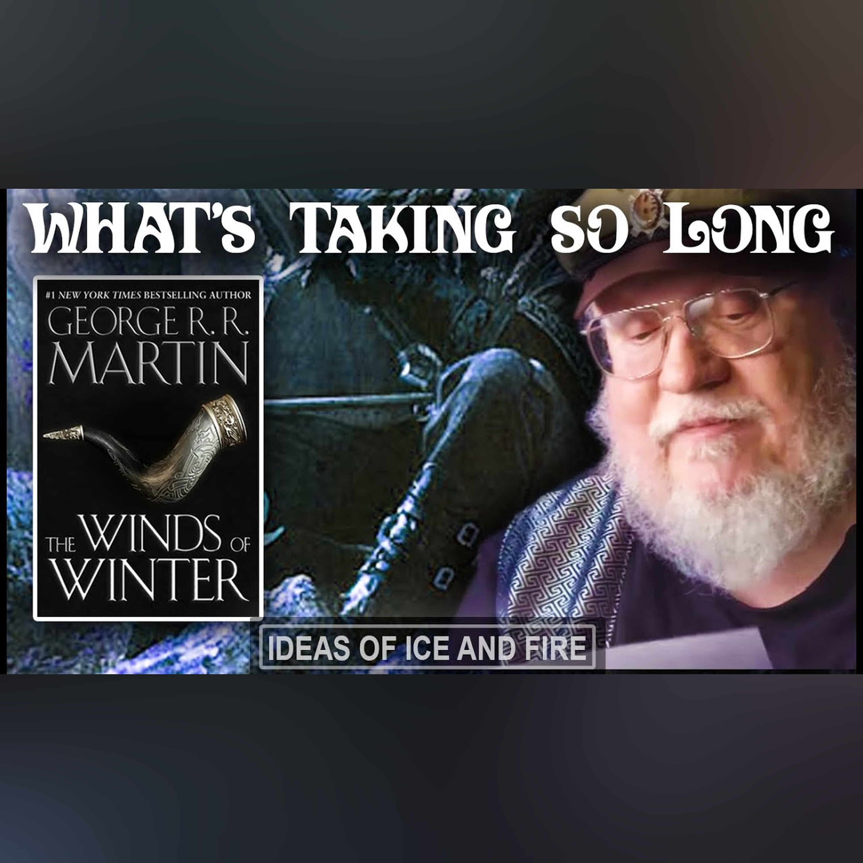 Has George RR Martin Gotten Lazy? Where's The Winds of Winter? episode artwork