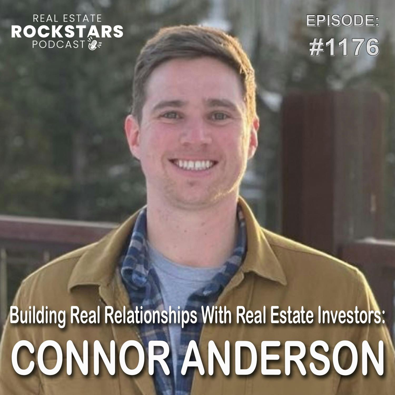 1176: Building Real Relationships With Real Estate Investors: Connor Anderson