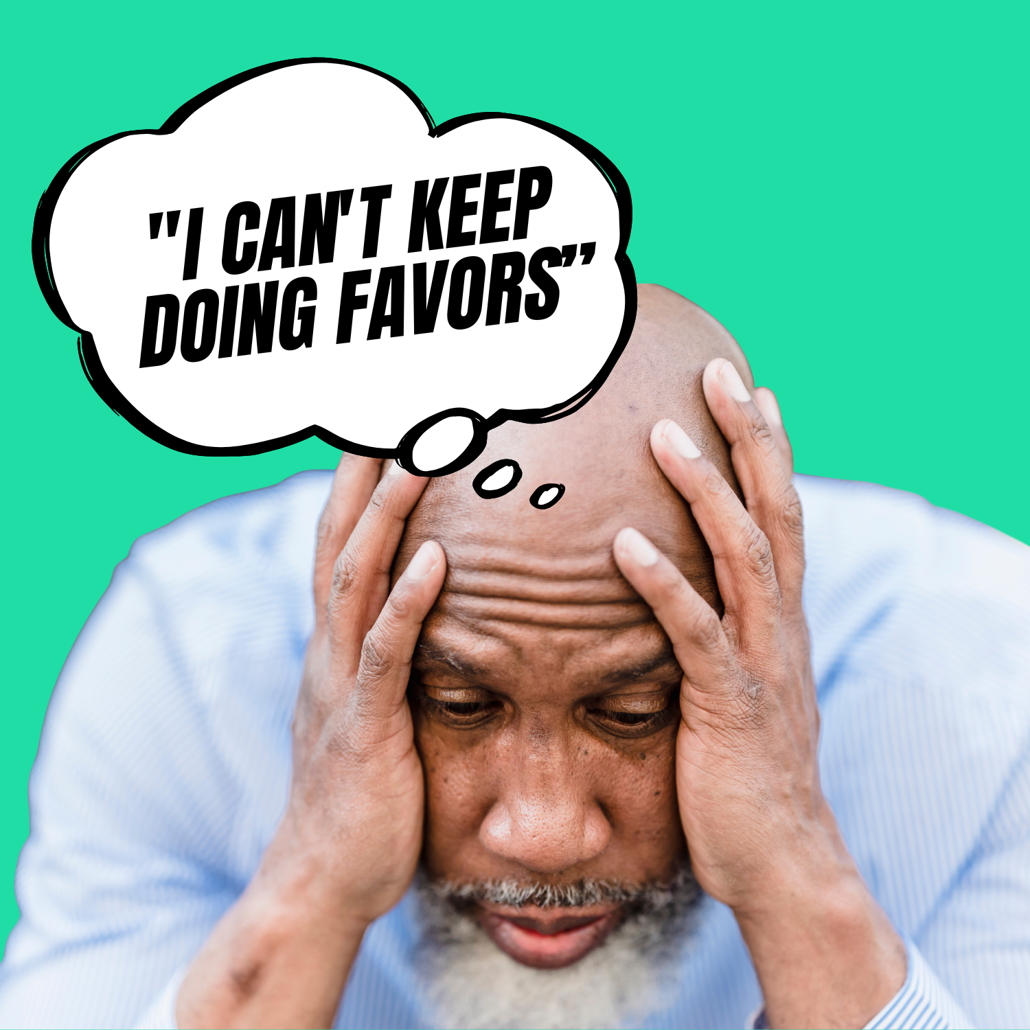 "I Can't Keep Doing Favors. Help!"