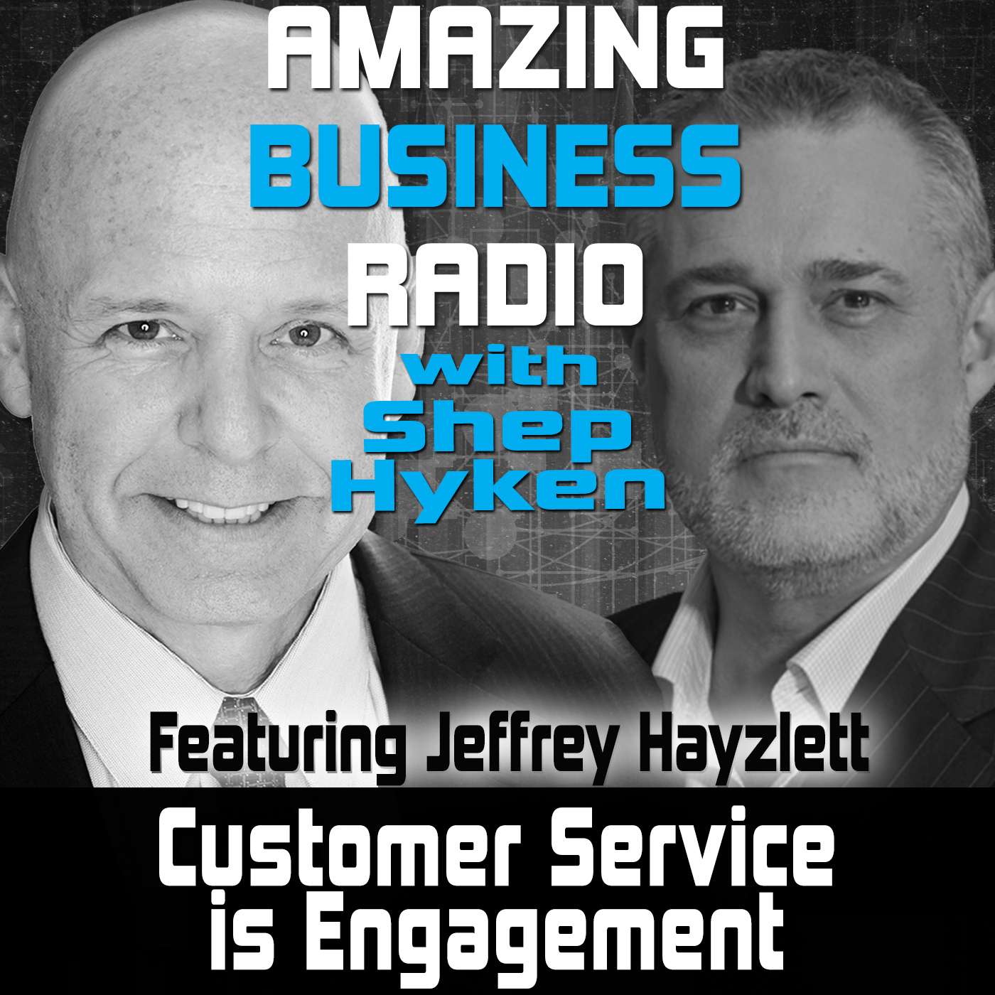 Customer Service is Engagement Featuring Jeffrey Hayzlett