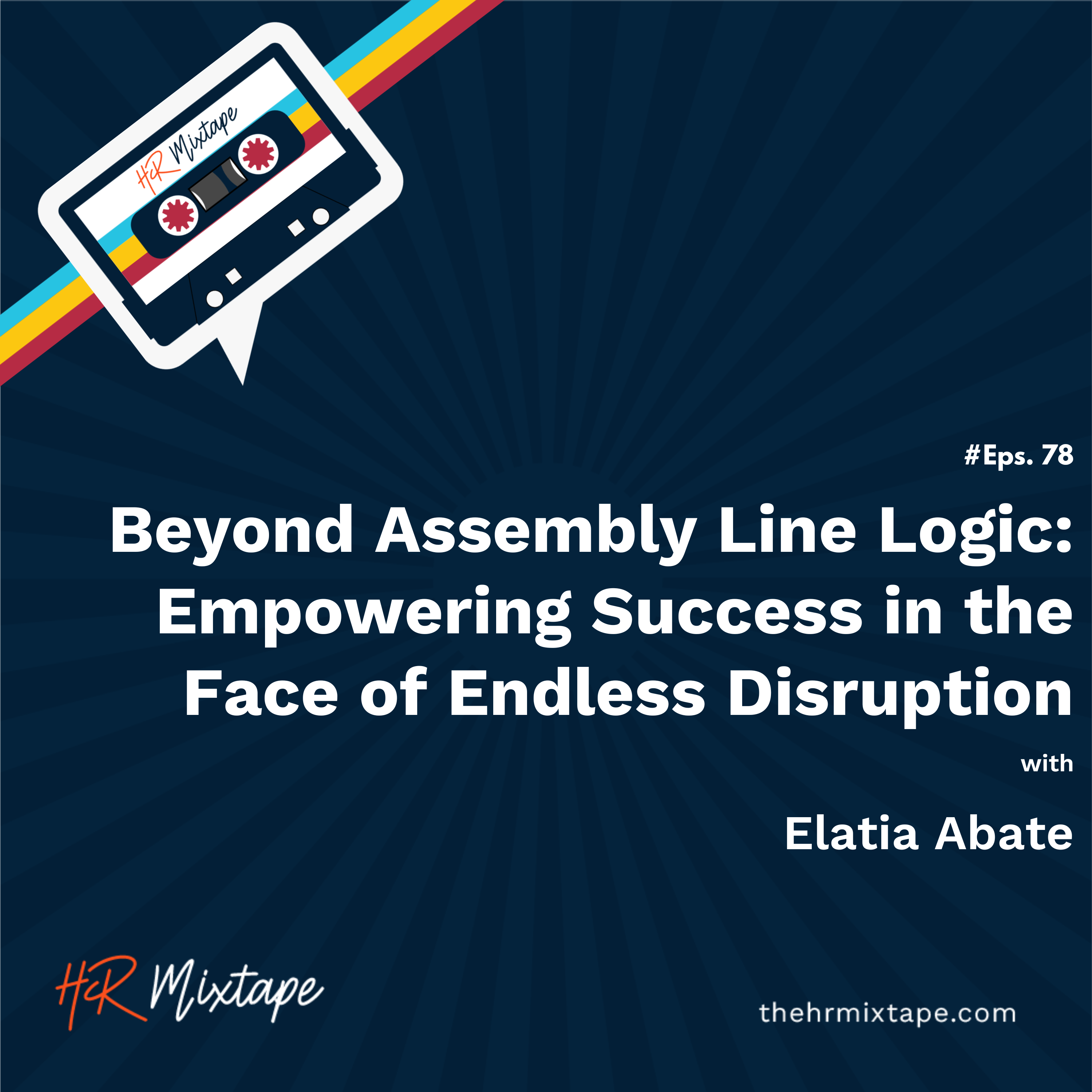 Beyond Assembly Line Logic: Empowering Success in the Face of Endless Disruption with Elatia Abate episode artwork
