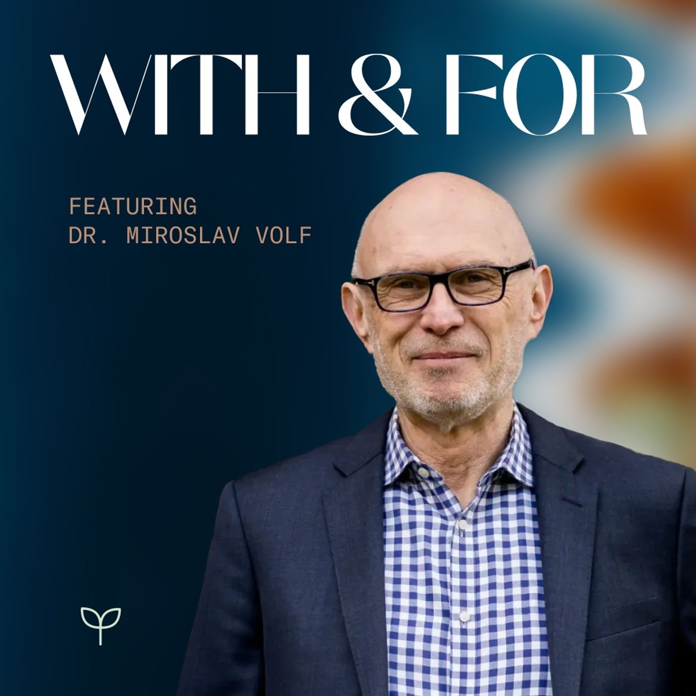 Life Worth Living: Faith, Flourishing, and What Matters Most with Dr. Miroslav Volf