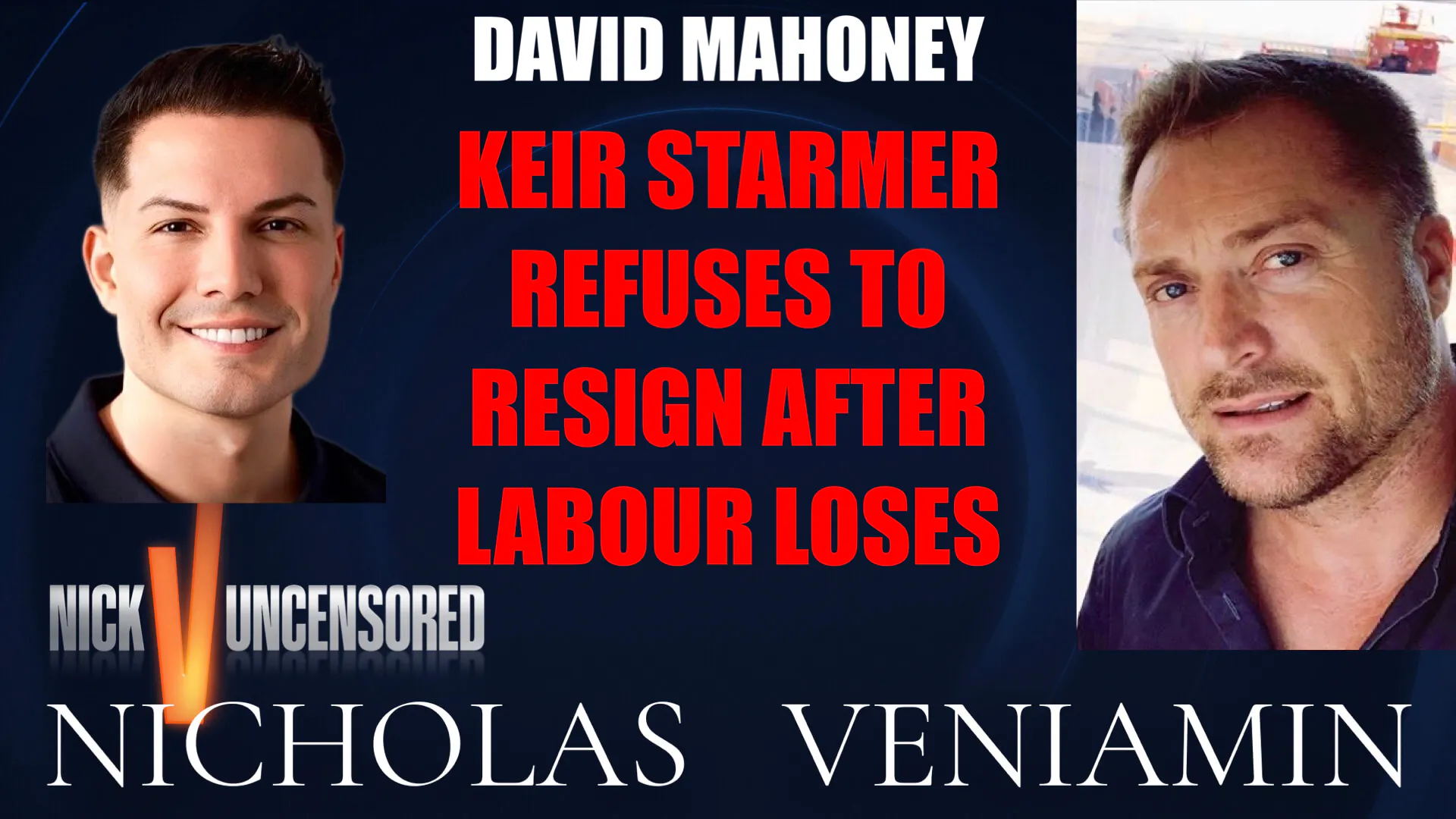 David Mahoney Discusses Keir Starmer Refuses To Resign After Labour Lose with Nicholas Veniamin episode artwork