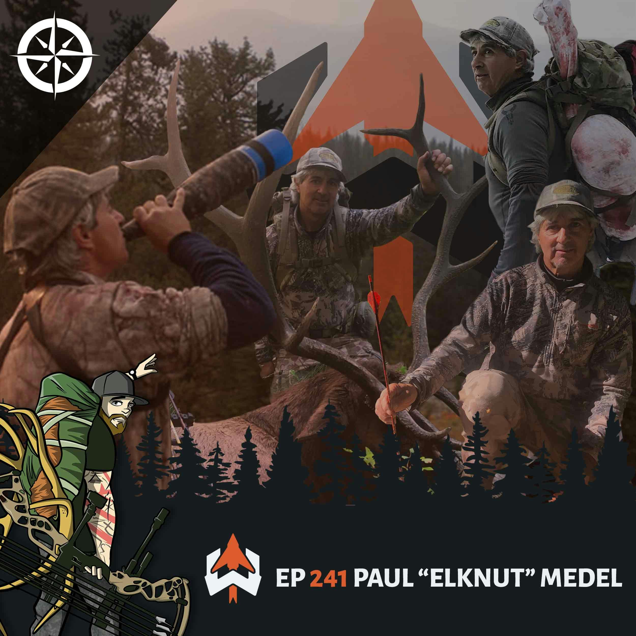 Ep 241 - Paul “ElkNut” Medel: Sounds and Strategies for Calling in Every Elk