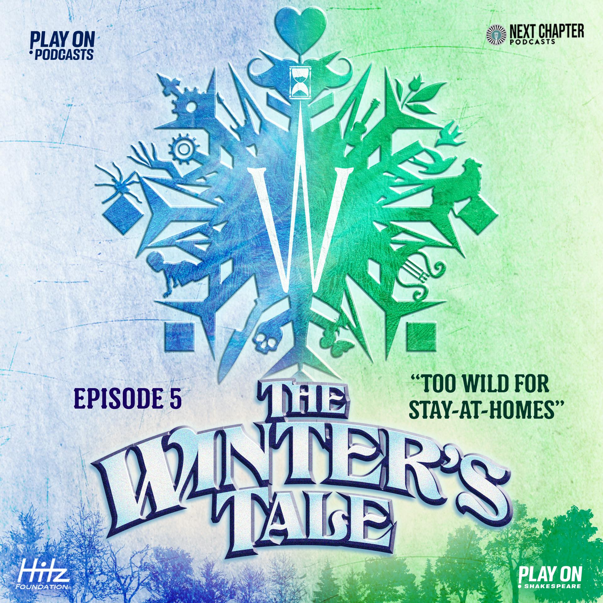 The Winter's Tale - Episode 5 - Too Wild For Stay-At-Homes