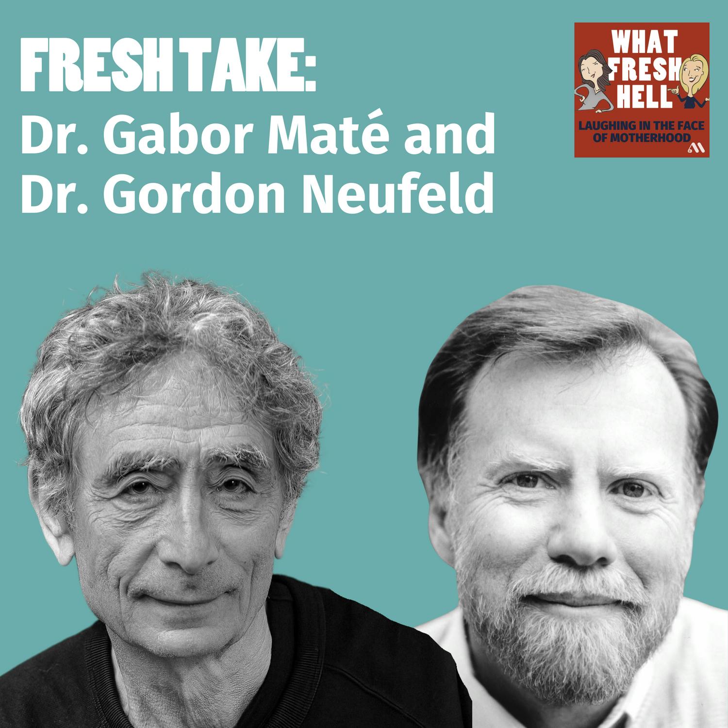 Fresh Take: Dr. Gabor Maté and Dr. Gordon Neufeld on Maintaining Healthy Connection with Our Kids Fresh Take: Dr. Gabor Maté and Dr. Gordon Neufeld on Maintaining Healthy Connection with Our Kids