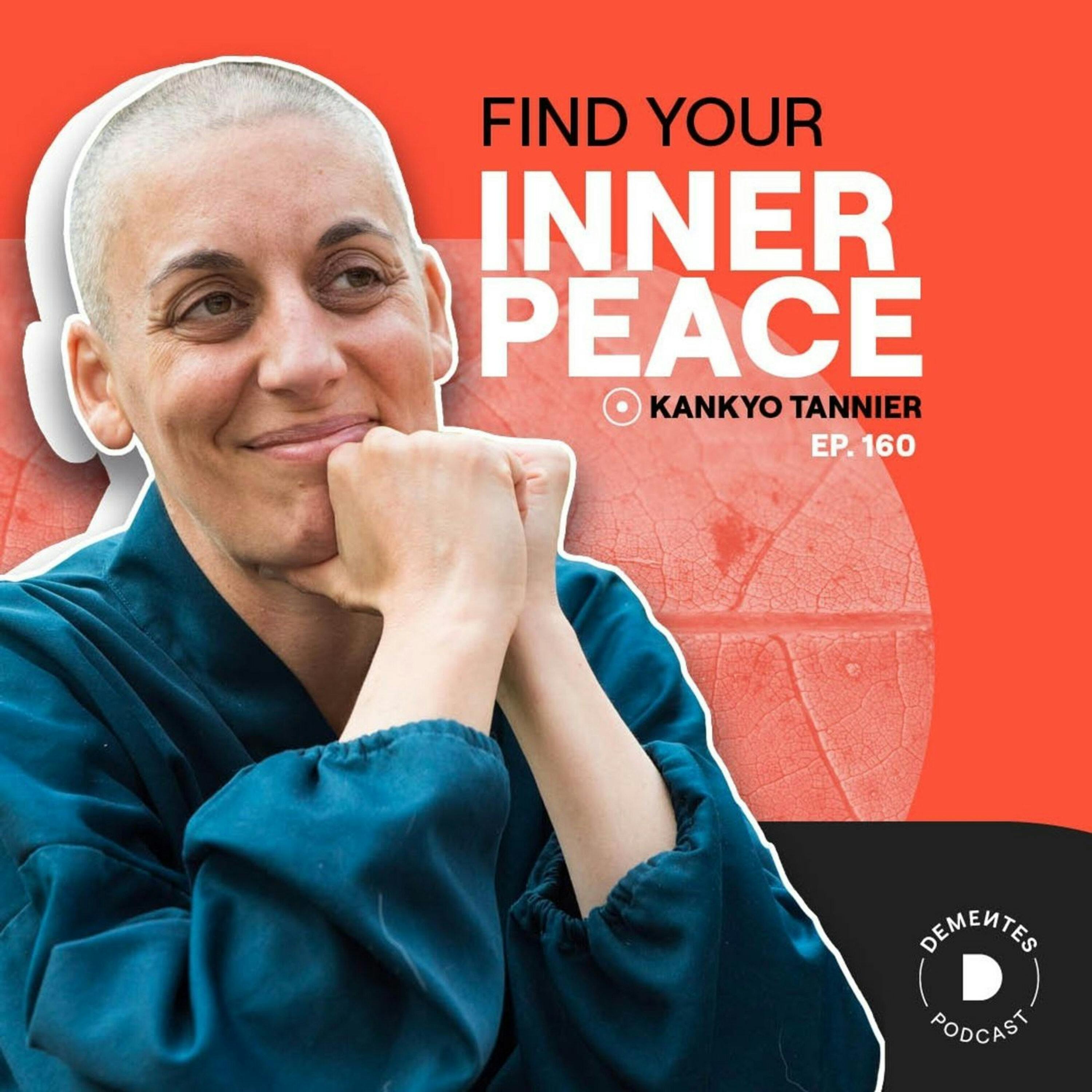 160 | Find your inner peace | Kankyo Tannier