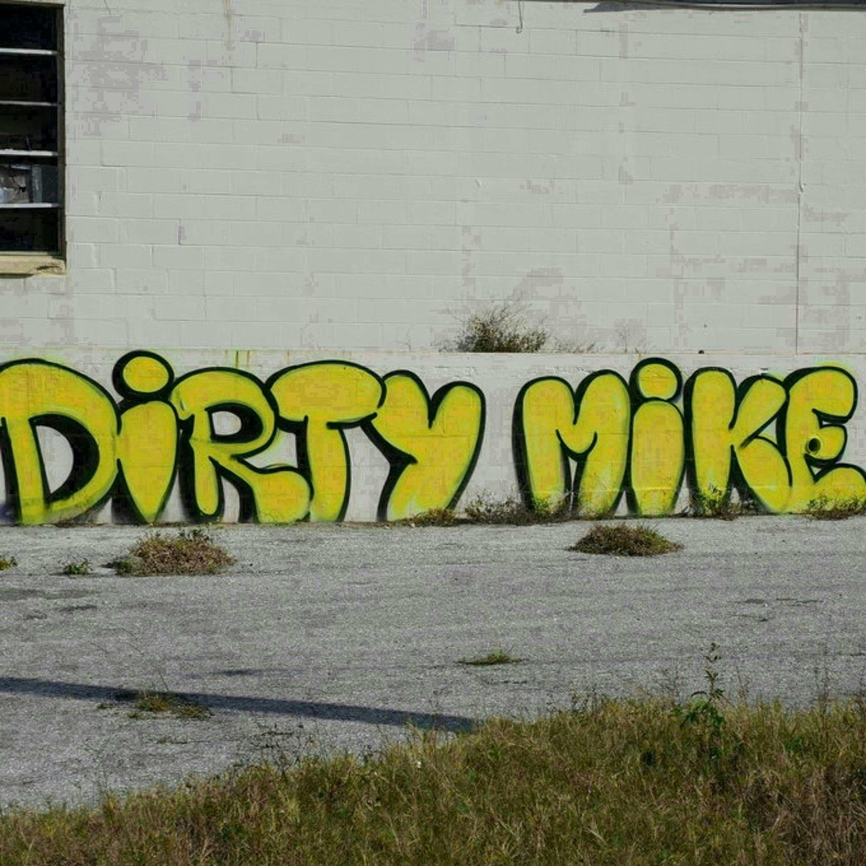 04 - Dirty Mike Part I - the Most Badass Man Alive