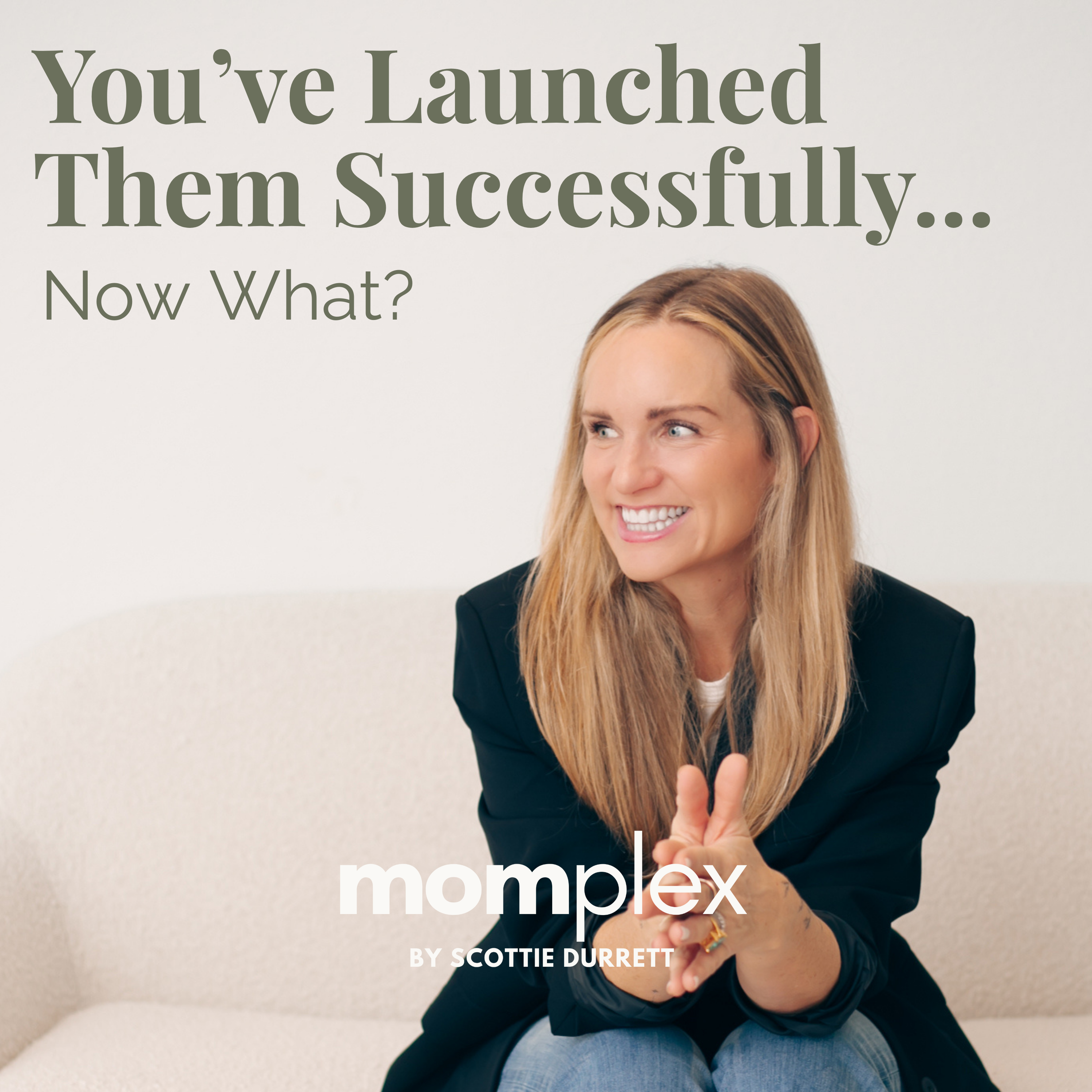 You've Launched Them Successfully, Now What?