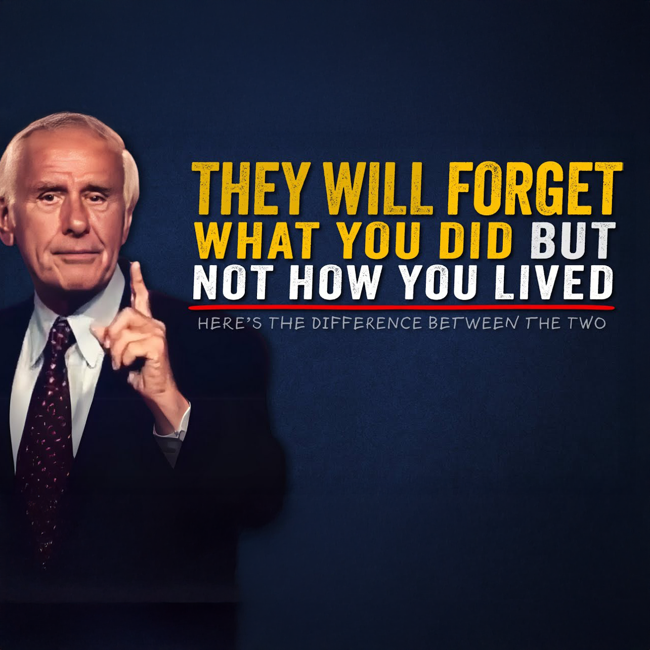 Why People Forget What You Did, but Remember How You Lived | Jim Rohn Motivation