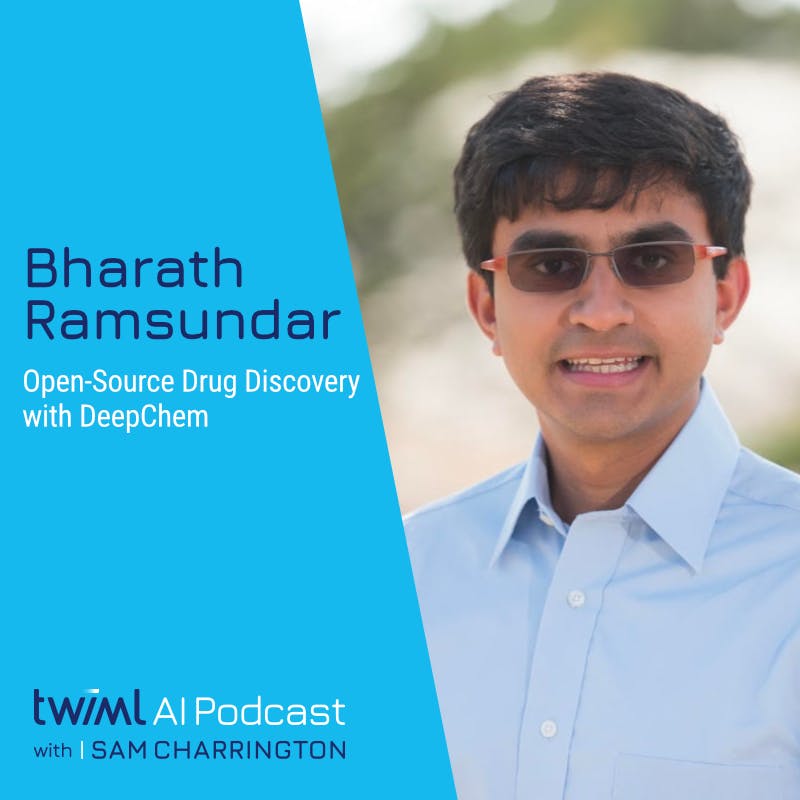 Open-Source Drug Discovery with DeepChem with Bharath Ramsundar - #566