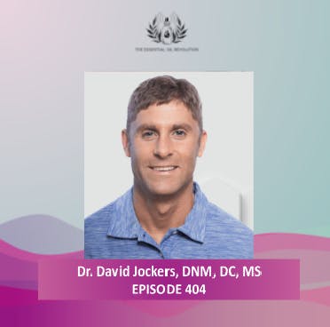 404: How to Detox Your Brain by Supporting Your Glymphatic System and Using Essential Oils with Dr. David Jockers, DNM, DC, MS