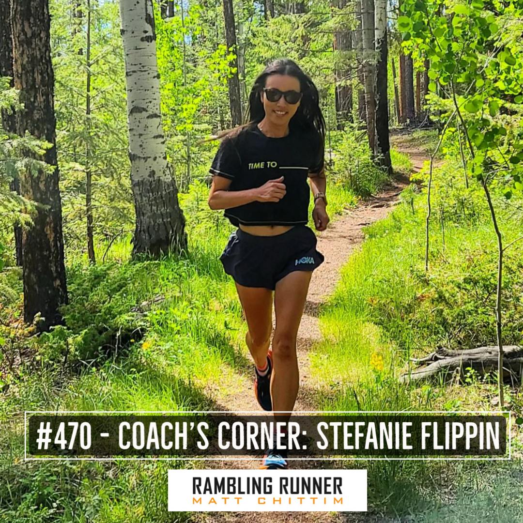 #470 - Coach’s Corner with Stefanie Flippin: 5 Ways Runners Sabotage Their Marathon Cycle in the Final 6 Weeks